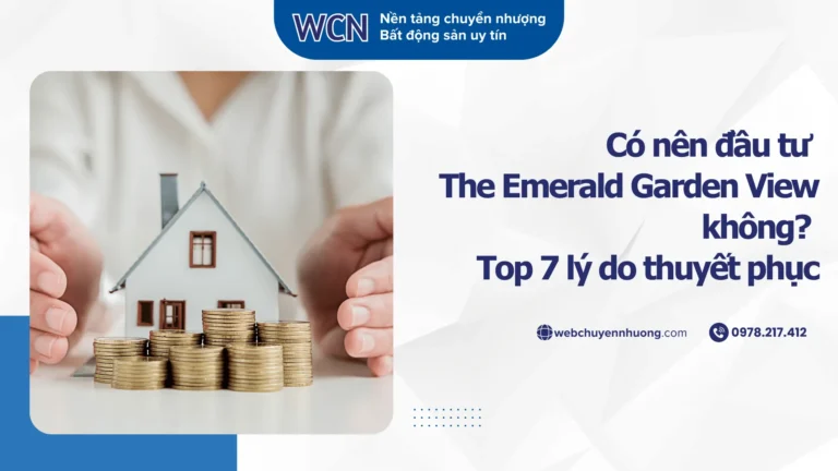 Có nên đầu tư The Emerald Garden View không? Top 7 lý do thuyết phục