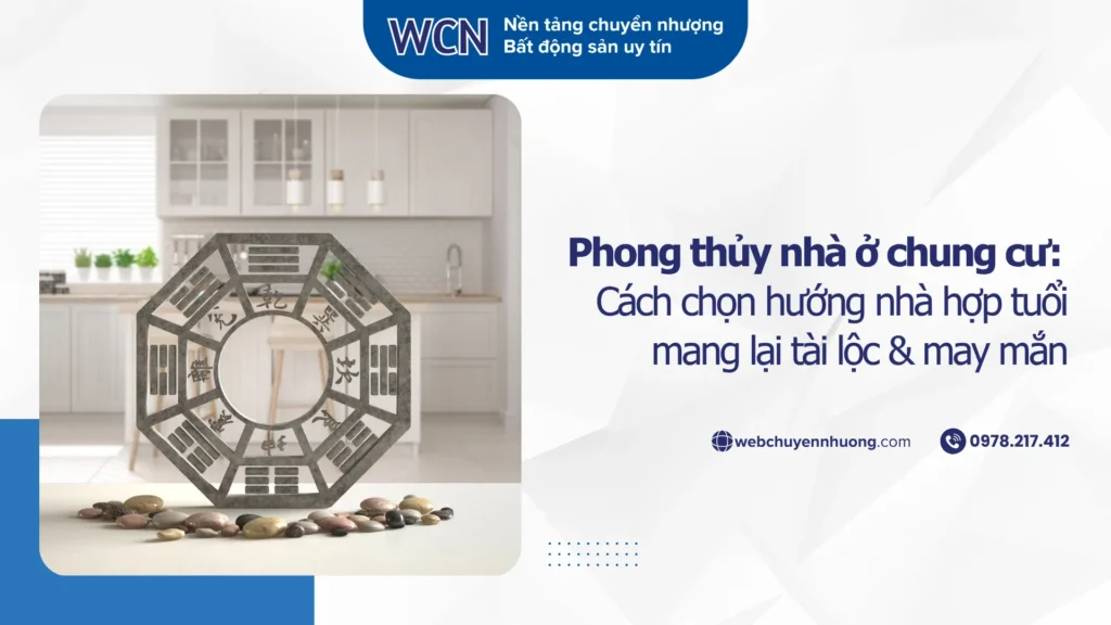 Phong thủy nhà ở chung cư: Cách chọn hướng nhà hợp tuổi mang lại tài lộc và may mắn