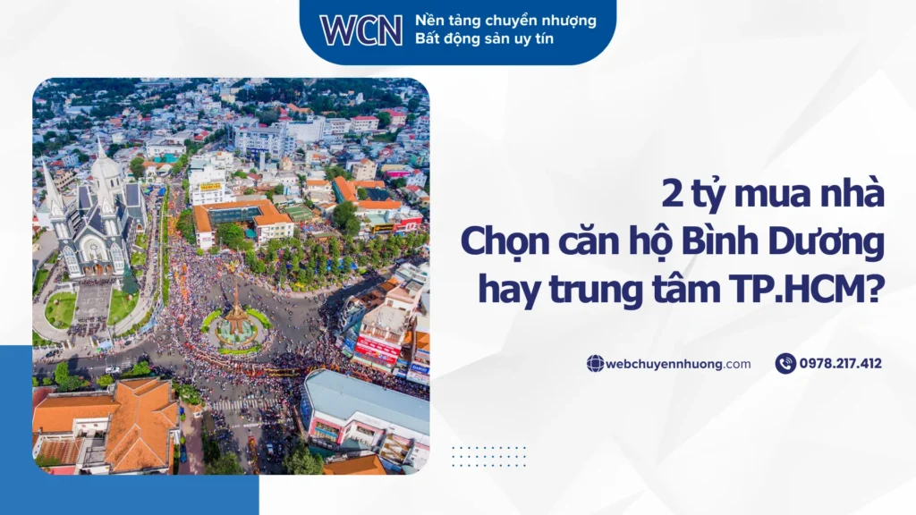 2 tỷ mua nhà: Chọn căn hộ rộng Bình Dương hay căn nhỏ trong trung tâm TP.HCM?