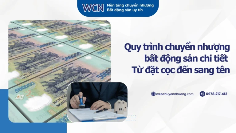 Quy trình chuyển nhượng bất động sản chi tiết – Từ đặt cọc đến sang tên
