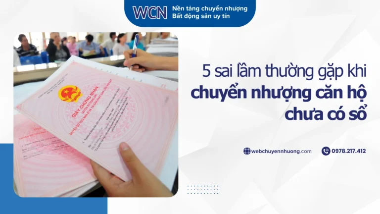 Kinh nghiệm chuyển nhượng căn hộ chưa có sổ: Người mua – người bán cần tránh để không gặp rủi ro