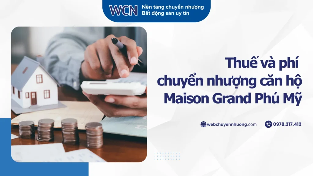 Thuế và phí chuyển nhượng căn hộ Maison Grand Phú Mỹ – Toàn bộ chi phí cần biết trước khi giao dịch