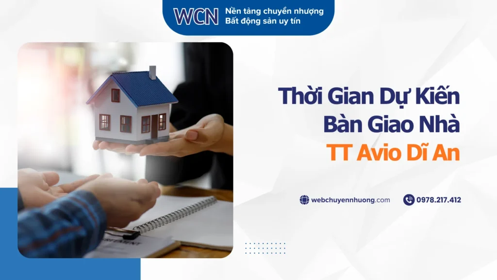 Thời Gian Dự Kiến Bàn Giao Nhà TT Avio Dĩ An: Cập Nhật Mới Nhất