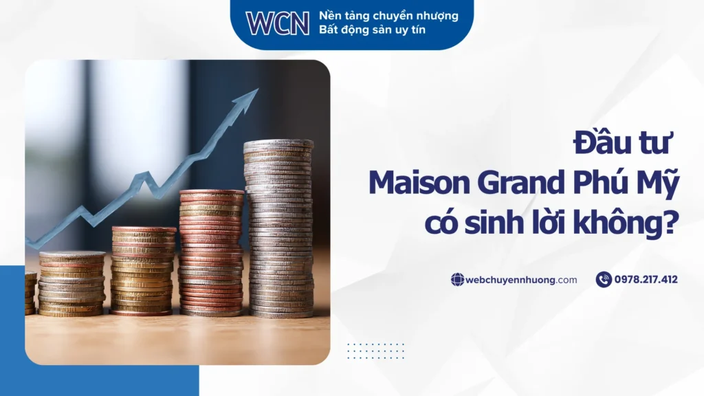 Đầu tư Maison Grand Phú Mỹ có sinh lời không? Phân tích dòng tiền và tiềm năng tăng giá 2025–2027