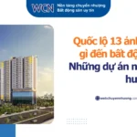Quốc lộ 13 ảnh hưởng gì đến bất động sản? Những dự án nào đang hưởng lợi?