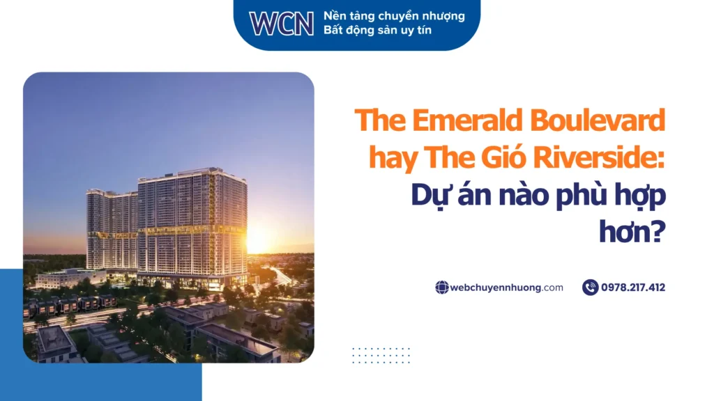 The Emerald Boulevard hay The Gió Riverside: Dự án nào phù hợp hơn?