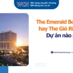 The Emerald Boulevard hay The Gió Riverside: Dự án nào phù hợp hơn?